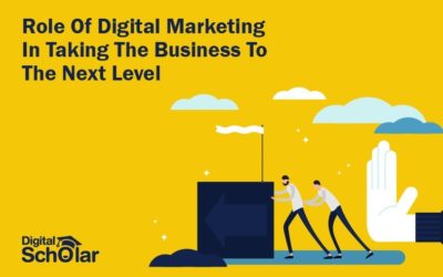 Role of Digital Marketing in Taking the Business to the Next Level.