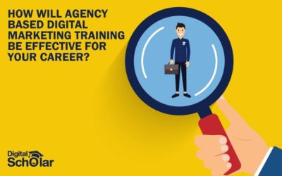 How Will Agency Based Digital Marketing Training be Effective for Your Career?