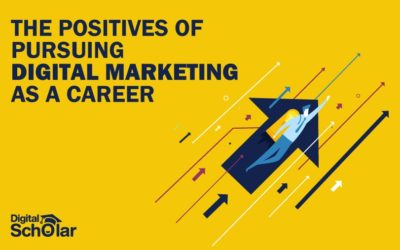 The Positives of Pursuing Digital Marketing as a Career