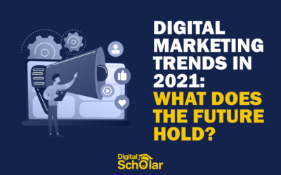 Digital Marketing Trends In 2021: What Does The Future Hold?