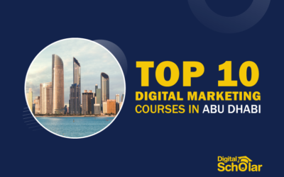 Top 10 Best Digital Marketing Courses in Abu Dhabi to Boost Your Skills in Digital Marketing