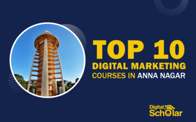 10 Best Digital Marketing Courses in Anna Nagar with Job Assistance