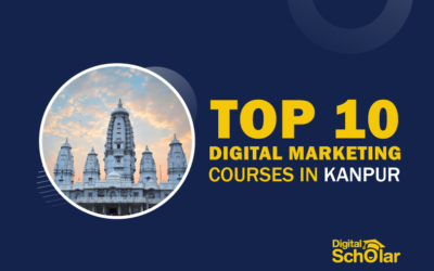 Top 10 Digital Marketing Courses in Kanpur in 2022