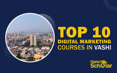 Top 10 Digital Marketing Courses in Vashi To Learn Digital Marketing