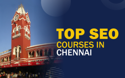 10 Best SEO Courses in Chennai To Enhance Your SEO Skills